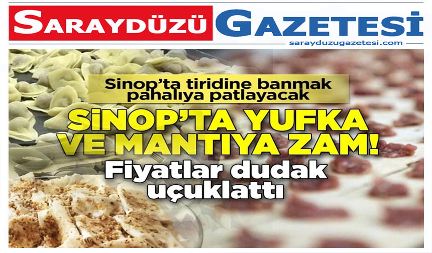 Sinop’ta yufka ve mantıya büyük zam!