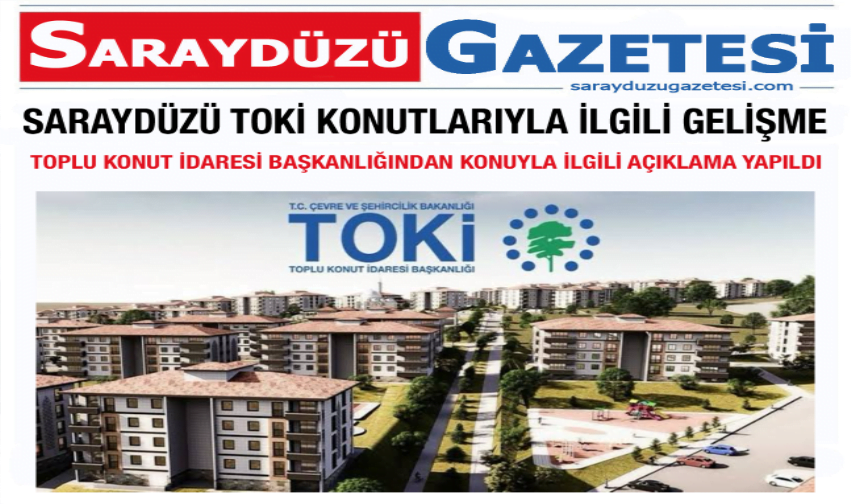 Saraydüzü Toki Konutları İle İlgili Gelişme!