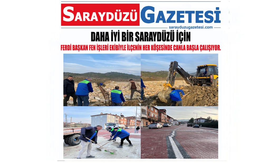 Ferdi Başkan Daha İyi Bir Saraydüzü İçin İlçenin Her Köşesinde Canla Başla Çalışıyor.