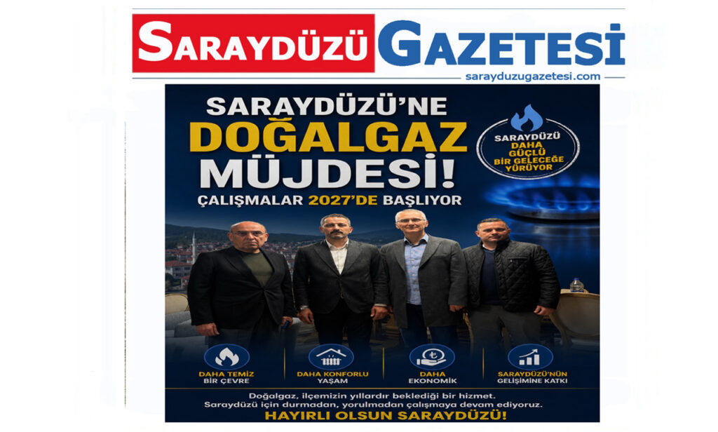 SARAYDÜZÜ’NE DOĞALGAZ MÜJDESİ: ÇALIŞMALAR 2027’DE BAŞLIYOR
